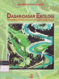Dasar-dasar ekologi : menopang pengetahuan ilmu-ilmu lingkungan