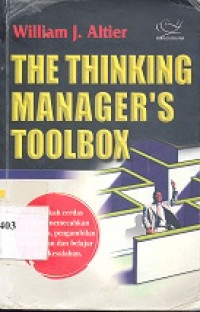 The thinking manager`s tollbox : Langkah cerdas dalam memecahkan persoalan, pengambilan keputusan, dan belajar dari kesalahan