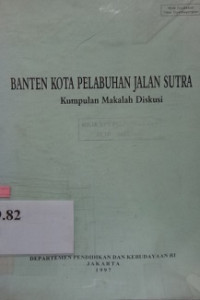 Banten kota pelabuhan jalan Sutra : kumpulan makalah diskusi