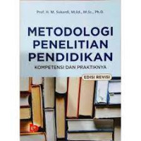 Metodologi penelitian pendidikan : kompetensi dan praktiknya