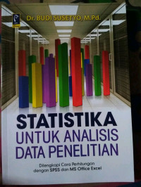 Statistika untuk analisis data penelitian : di lengkapi cara perhitungan dengan SPSS dan MS office excel