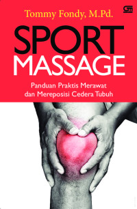 Sport massage : Panduan praktis merawat dan mereposisi cedera tubuh
