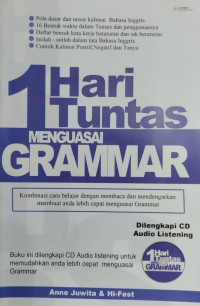 1 hari tuntas menguasai grammar : kombinasi cara belajar dengan membaca dan mendengarkan membuat anda lebih cepat menguasai grammar