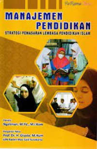 Manajemen pendidikan : strategi pemasaran lembaga pendidikan islam