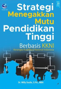 Strategi menegakkan mutu pendidikan tinggi : berbasis KKNI (kerangka kualifikasi nasional Indonesia)
