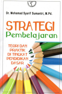 Strategi pembelajaran : teori dan praktik di tingkat pendidikan dasar
