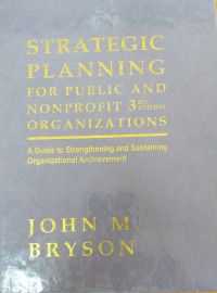 Strategic planning for public and nonprofit organizations: a guide to strengthening and sustaining organizational achievement